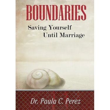 Boundaries: Saving Yourself Until Marriage