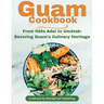Guam Cookbook: From H蘿ai Adai to Um蚯ak: Savouring Guam's Culinary Heritage
