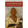 Black Hawk War Guide: Landmarks, Battlefields, Museums and Firsthand Accounts