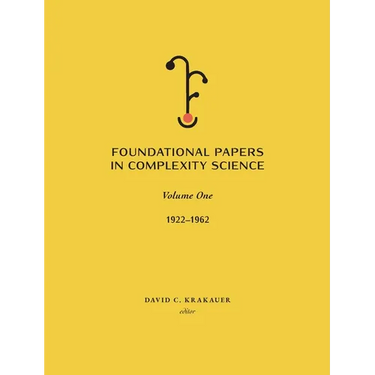 Foundational Papers in Complexity Science: Volume I