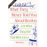 What They Never Told You About Boston: Or What They Did That Were Lies