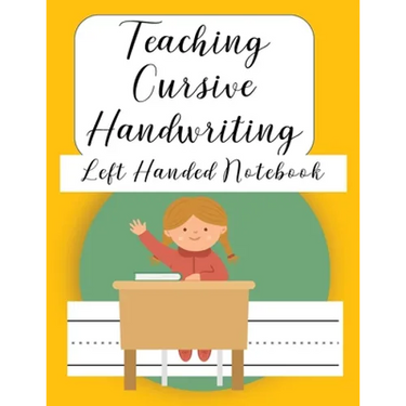 Teaching Cursive Handwriting Left Handed Notebook: Left hand journal workbook notebook for cursive letter practice for left handed beginner boys girls