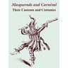 Masquerade and Carnival: Their Customs and Costumes