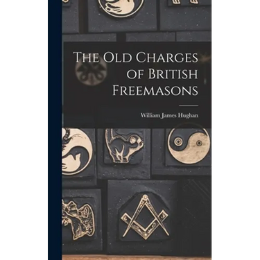 The Old Charges of British Freemasons