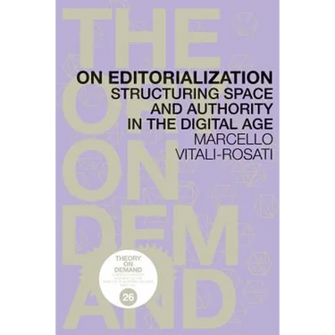 On Editorialization: Structuring Space and Authority in the Digital Age