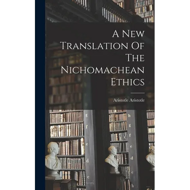 A New Translation Of The Nichomachean Ethics