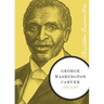 George Washington Carver: A Biography of a Scientist, Botanist, and Former Slave