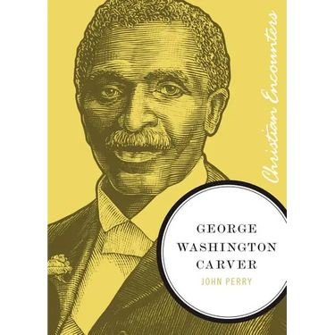 George Washington Carver: A Biography of a Scientist, Botanist, and Former Slave