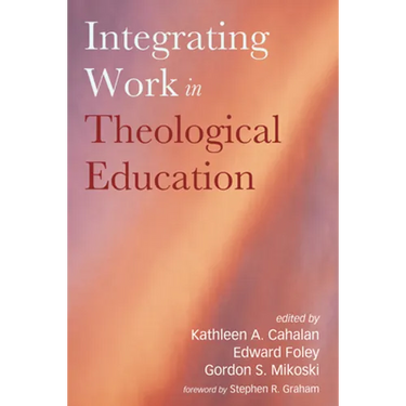 Integrating Work in Theological Education