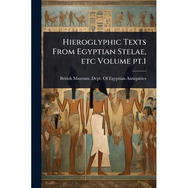 Hieroglyphic Texts From Egyptian Stelae, etc Volume pt.1