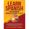 Learn Spanish For Beginners Complete Course (2 in 1): 33+ Language Lessons- 10 Short Stories, 1000+ Phrases& Words, Grammar Mastery, Conversations& In