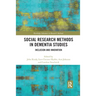 Social Research Methods in Dementia Studies: Inclusion and Innovation