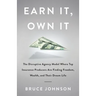 Earn It, Own It: The Disruptive Agency Model Where Top Insurance Producers Are Finding Freedom, Wealth, and Their Dream Life