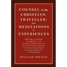 Counsel to the Christian-Traveller: also Meditations & Experiences