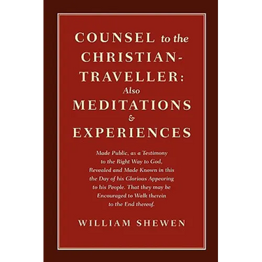 Counsel to the Christian-Traveller: also Meditations & Experiences