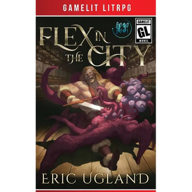 Flex in the City: A LitRPG/GameLit Adventure
