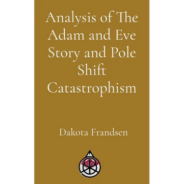 Analysis of The Adam and Eve Story and Pole Shift Catastrophism
