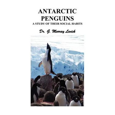 Antarctic Penguins: A Study of their Social Habits