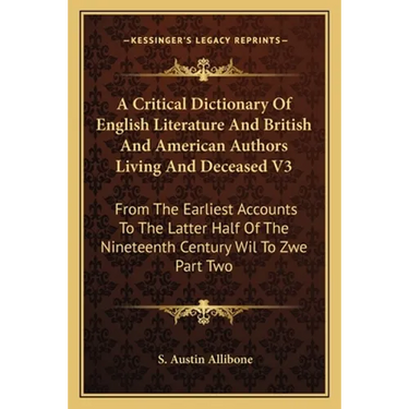 A Critical Dictionary Of English Literature And British And American Authors Living And Deceased V3: From The Earliest Accounts To The Latter Half Of