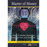 Master of Money: How to master money to live your best life!