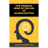 The Criminal Mind in the Age of Globalization