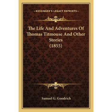 The Life And Adventures Of Thomas Titmouse And Other Stories (1855)