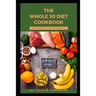 The Whole 30 Diet Cookbook for Newbies and Beginners