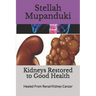Kidneys Restored to Good Health: Healed From Renal/Kidney Cancer