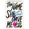 The Name She Gave Me