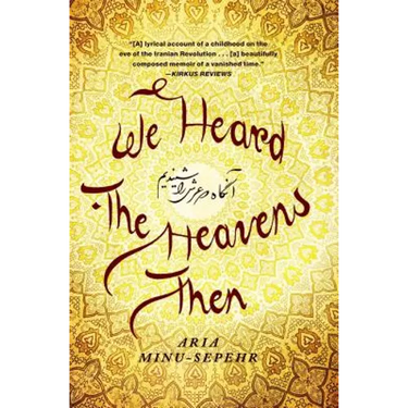 We Heard the Heavens Then: A Memoir of Iran