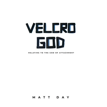 Velcro God: Relating to the God of Attachment