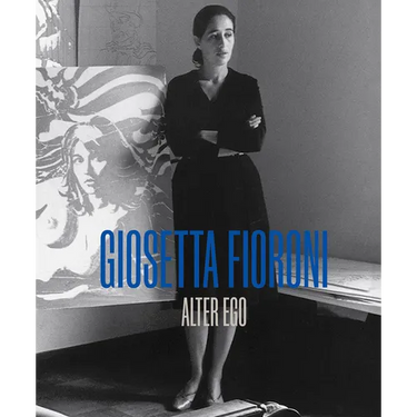Giosetta Fioroni: Alter Ego