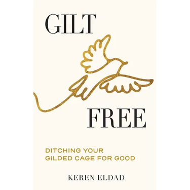 Gilt Free: Ditching Your Gilded Cage for Good