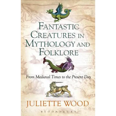 Fantastic Creatures in Mythology and Folklore: From Medieval Times to the Present Day