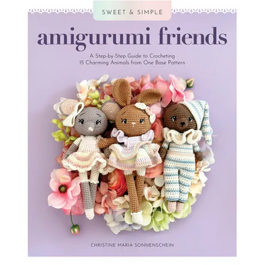 Sweet and Simple Amigurumi Friends: A Step-By-Step Guide to Crocheting 15 Charming Animals from One Base Pattern