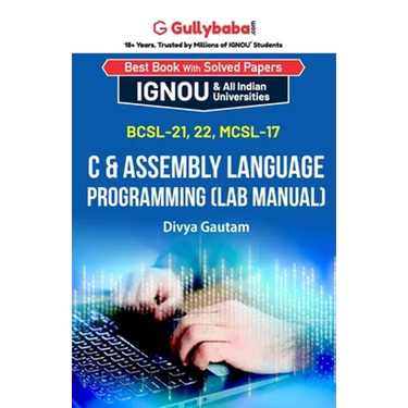 BCSL-021, BCSL-022, MCSL-017 C & Assembly Language Programming (Lab Manual)