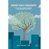 Organic Public Engagement: How Ecological Thinking Transforms Public Engagement with Science