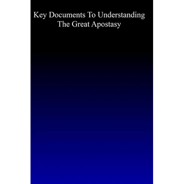 Key Documents to Understanding the Great Apostasy