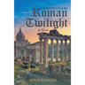 A Chronicle of the Roman Twilight