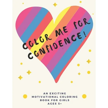 Color Me For Confidence!: A building self-esteem coloring book for Girls Ages 5+