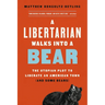 A Libertarian Walks Into a Bear: The Utopian Plot to Liberate an American Town (and Some Bears)