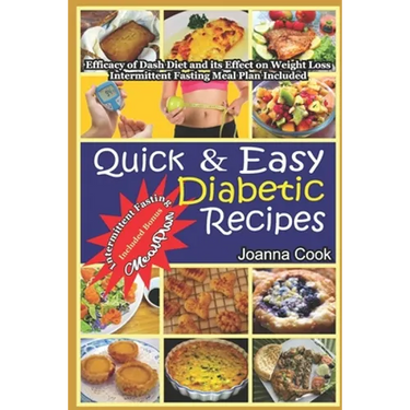 Quick And Easy Diabetic Recipes: Efficacy of Dash Diet and its Effect on Weight Loss. Intermittent Fasting Meal Plan included