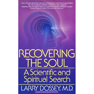 Recovering the Soul: A Scientific and Spiritual Approach