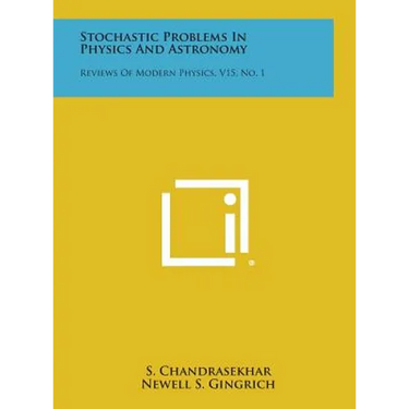 Stochastic Problems in Physics and Astronomy: Reviews of Modern Physics, V15, No. 1