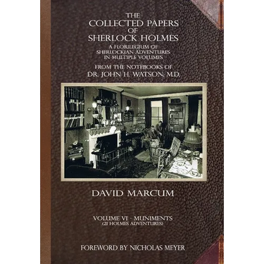The Collected Papers of Sherlock Holmes - Volume 6: A Florilegium of Sherlockian Adventures in Multiple Volumes