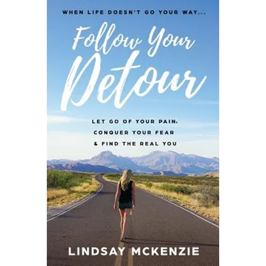 Follow Your Detour: Let Go of Your Pain, Conquer Your Fear, and Find the Real You