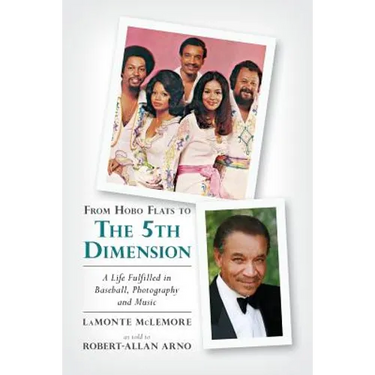 From Hobo Flats to The 5th Dimension: A Life Fulfilled in Baseball, Photography and Music