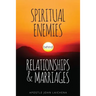 Spiritual Enemies Behind Relationships and Marriages