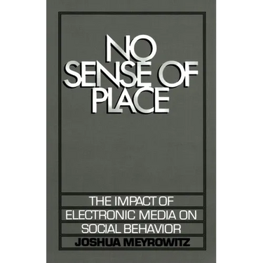 No Sense of Place: The Electronic Media on Social Behavior