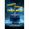 Tariffs, Tantrums and Trade Wars: How to Source, Sell and Stay Profitable When Global Trade Gets Nasty